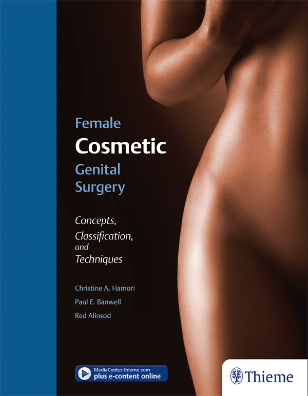 Female Cosmetic Genital Surgery Concepts, classification, and techniques 1st Edition