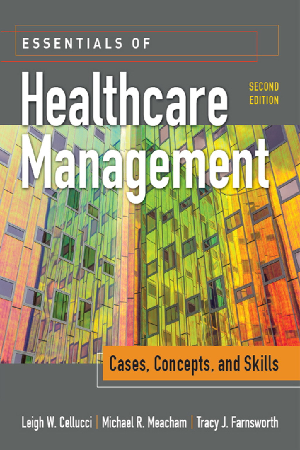 Essentials of Healthcare Management: Cases, Concepts, and Skills 2nd Edition