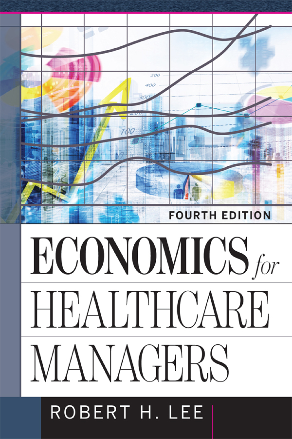 Economics for Healthcare Managers 4th Edition