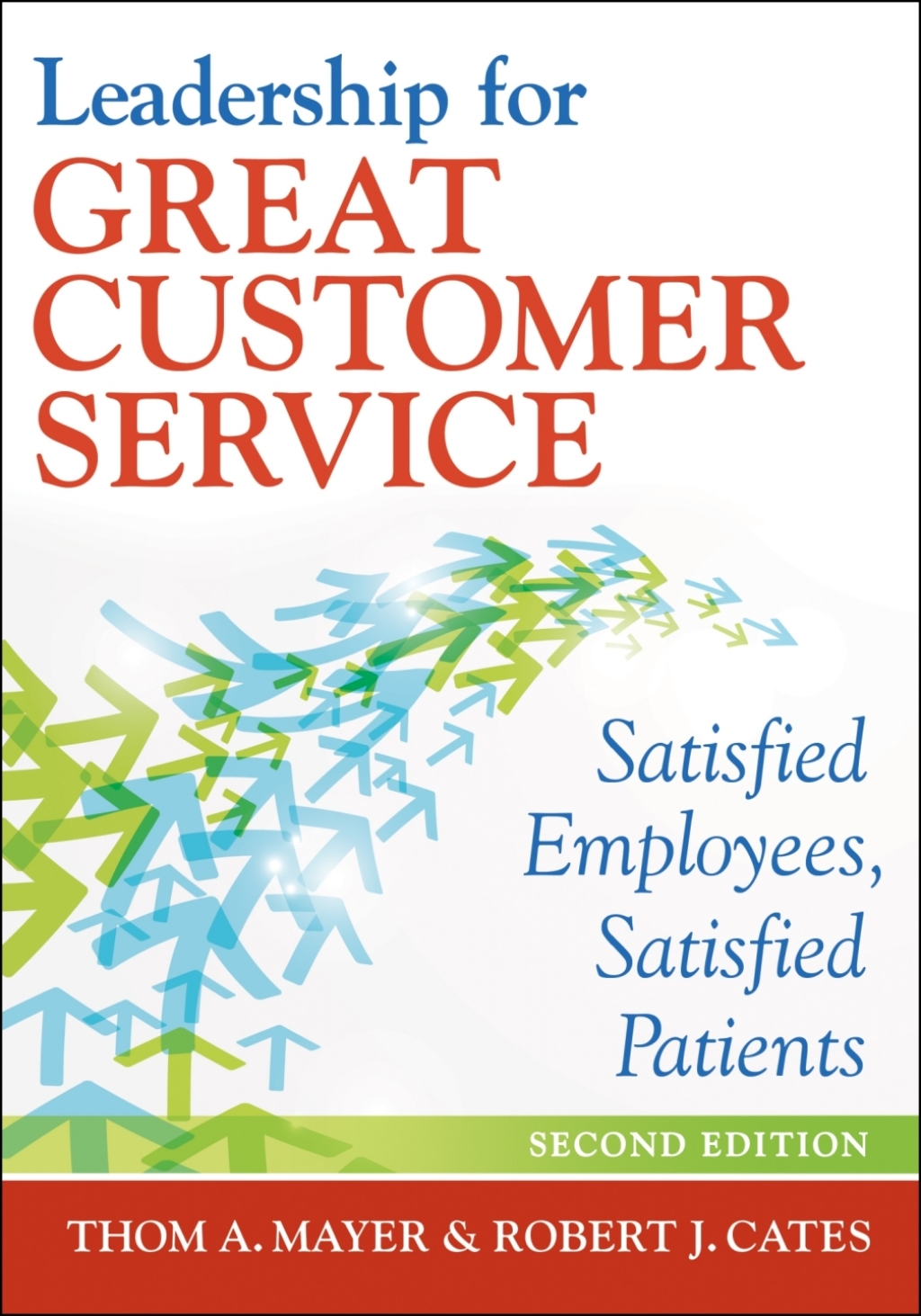 Leadership for Great Customer Service: Satisfied Patients, Satisfied Employees 
