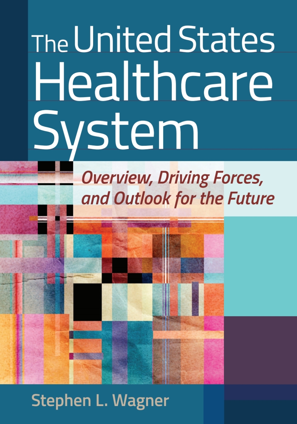 The United States Healthcare System: Overview, Driving Forces, and Outlook for the Future 