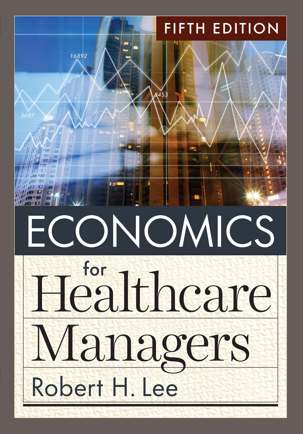Economics for Healthcare Managers 5th Edition