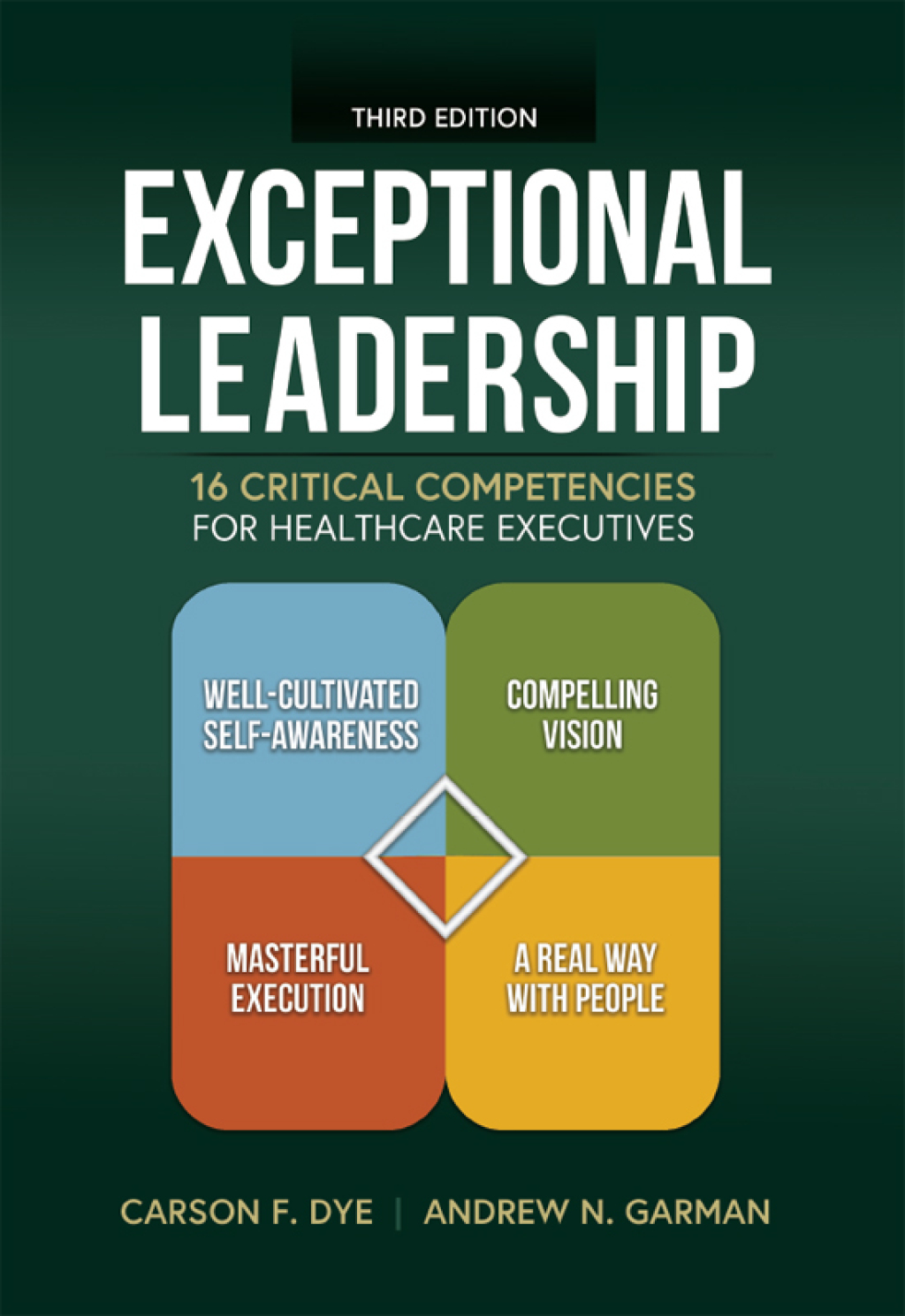 Exceptional Leadership: 16 Critical Competencies for Healthcare Executives, Third Edition 3rd Edition