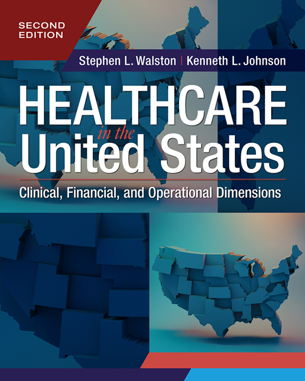 Healthcare in the United States: Clinical, Financial, and Operational Dimensions 2nd Edition