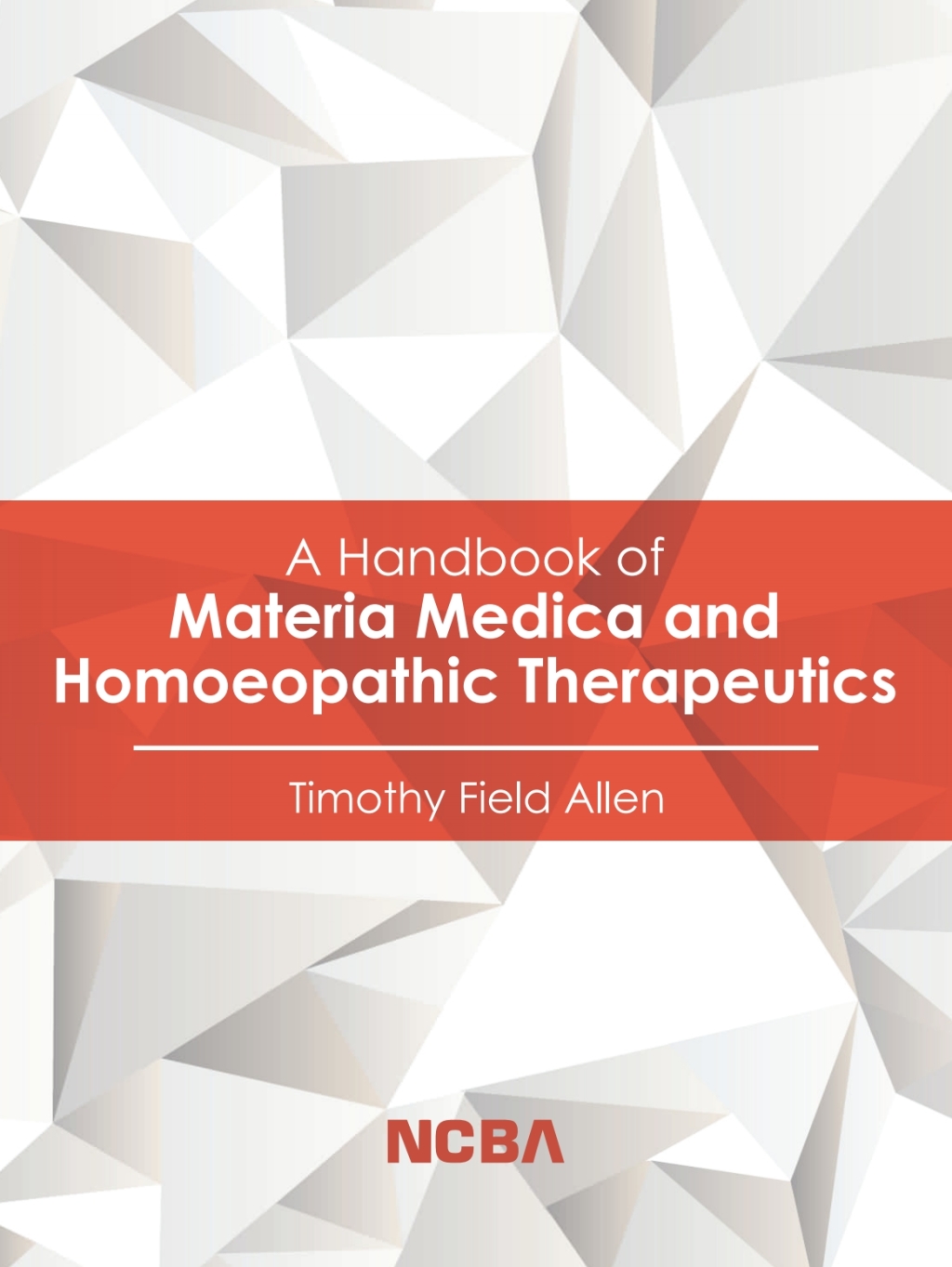 A Handbook of Materia Medica and Homoeopathic Therapeutics 