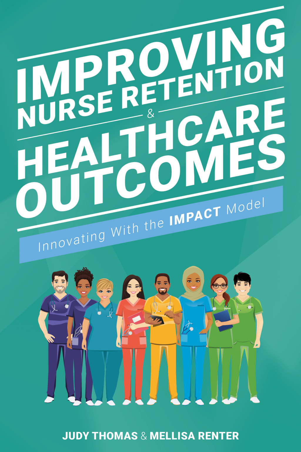 Improving Nurse Retention & Healthcare Outcomes: Innovating With the IMPACT Model 