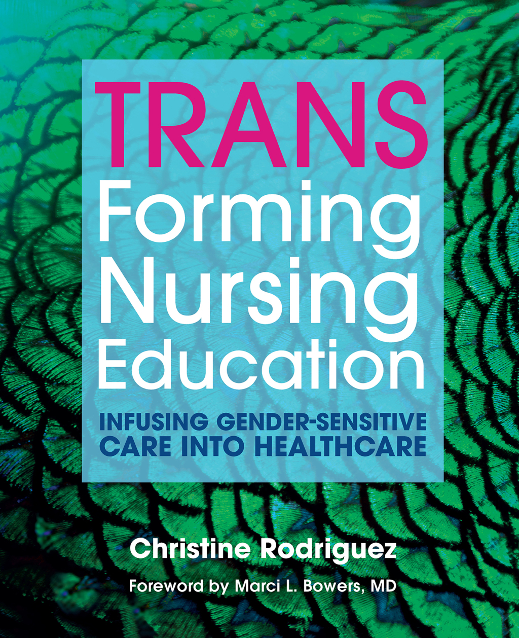 TRANSforming Nursing Education Infusing Gender-Sensitive Care Into Healthcare 1st Edition