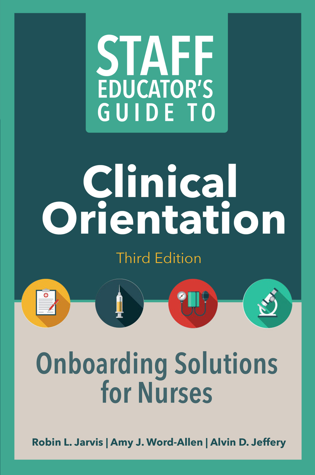 Staff EducatorÃ¢â‚¬â„¢s Guide to Clinical Orientation Onboarding Solutions for Nurses 3rd Edition