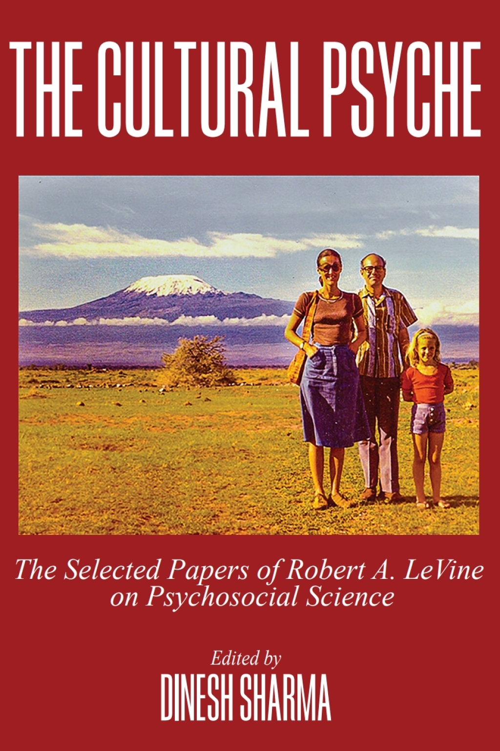 The Cultural Psyche: The Selected Papers of Robert A. LeVine on Psychosocial Science 