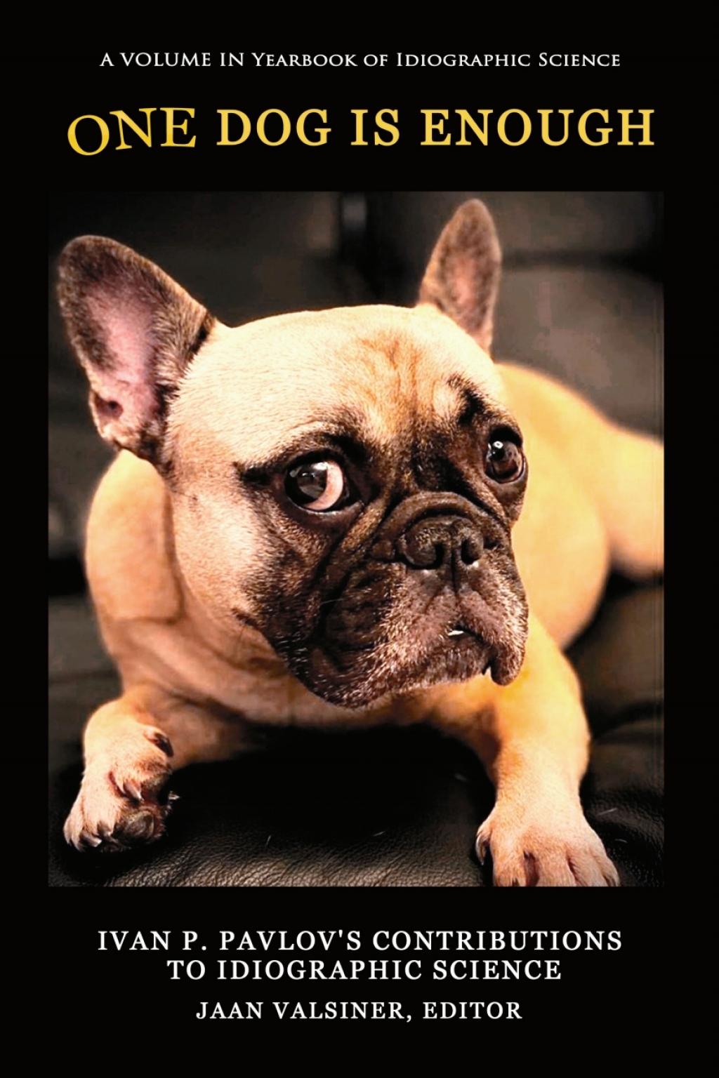 One Dog Is Enough: Ivan P. PavlovÃ¢â‚¬â„¢s Contributions to Idiographic Science 