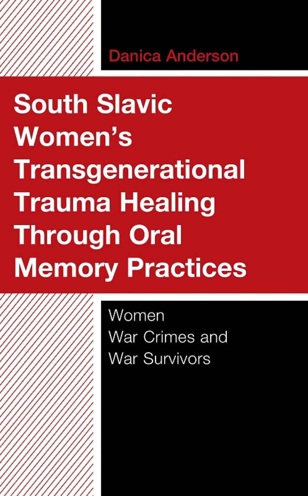 South Slavic WomenÃ¢â‚¬â„¢s Transgenerational Trauma Healing Through Oral Memory Practices Women War Crimes and War Survivors 