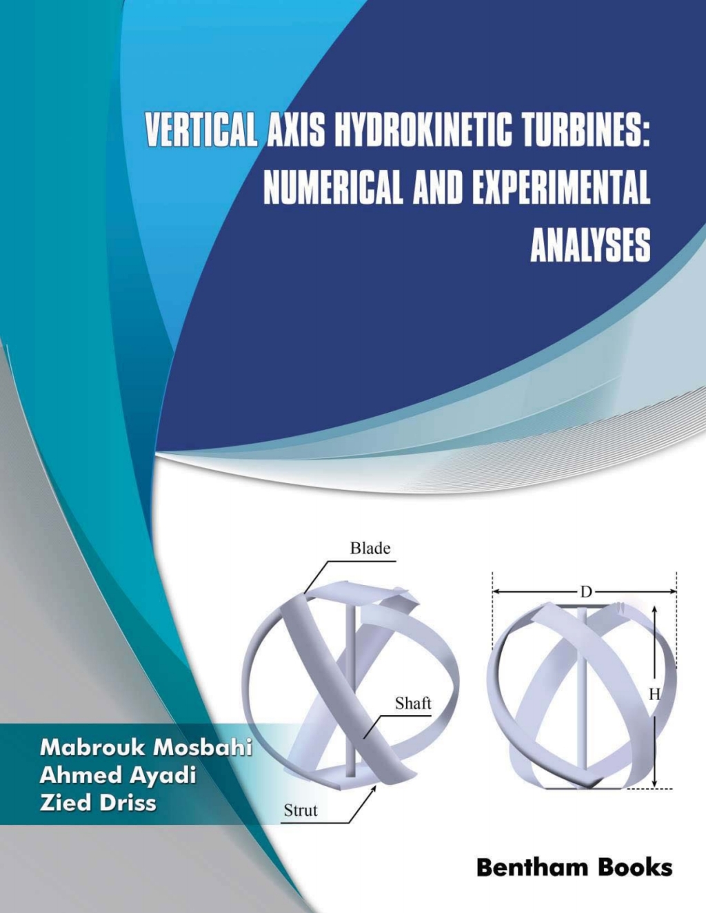 Vertical Axis Hydrokinetic Turbines: Numerical and Experimental Analyses: Volume 5 1st Edition