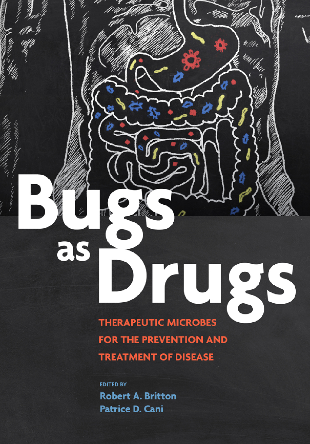 Bugs as Drugs Therapeutic Microbes for Prevention and Treatment of Disease 1st Edition
