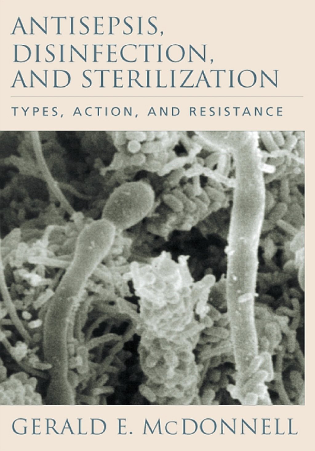 Antisepsis, Disinfection, and Sterilization: Types, Action, and Resistance 2nd Edition