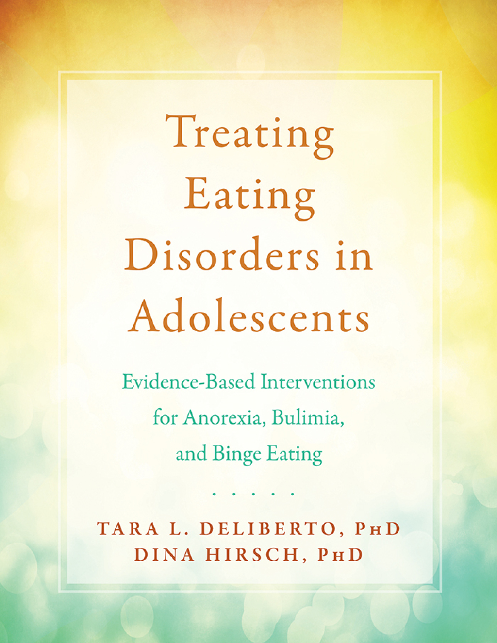 Treating Eating Disorders in Adolescents Evidence-Based Interventions for Anorexia, Bulimia, and Binge Eating 