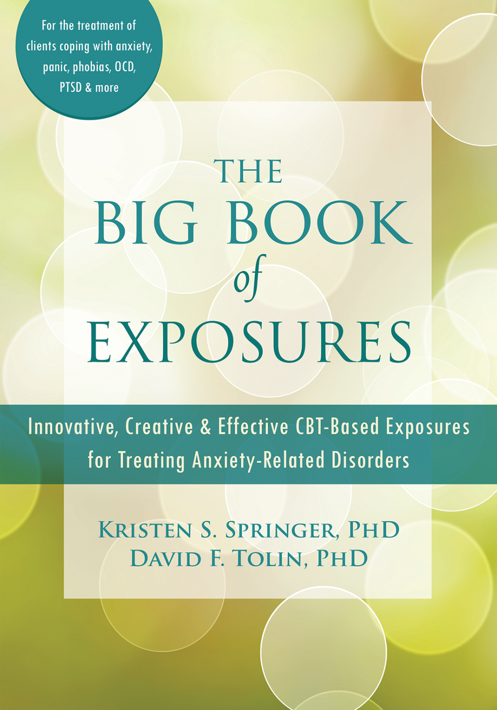 The Big Book of Exposures Innovative, Creative, and Effective CBT-Based Exposures for Treating Anxiety-Related Disorders 