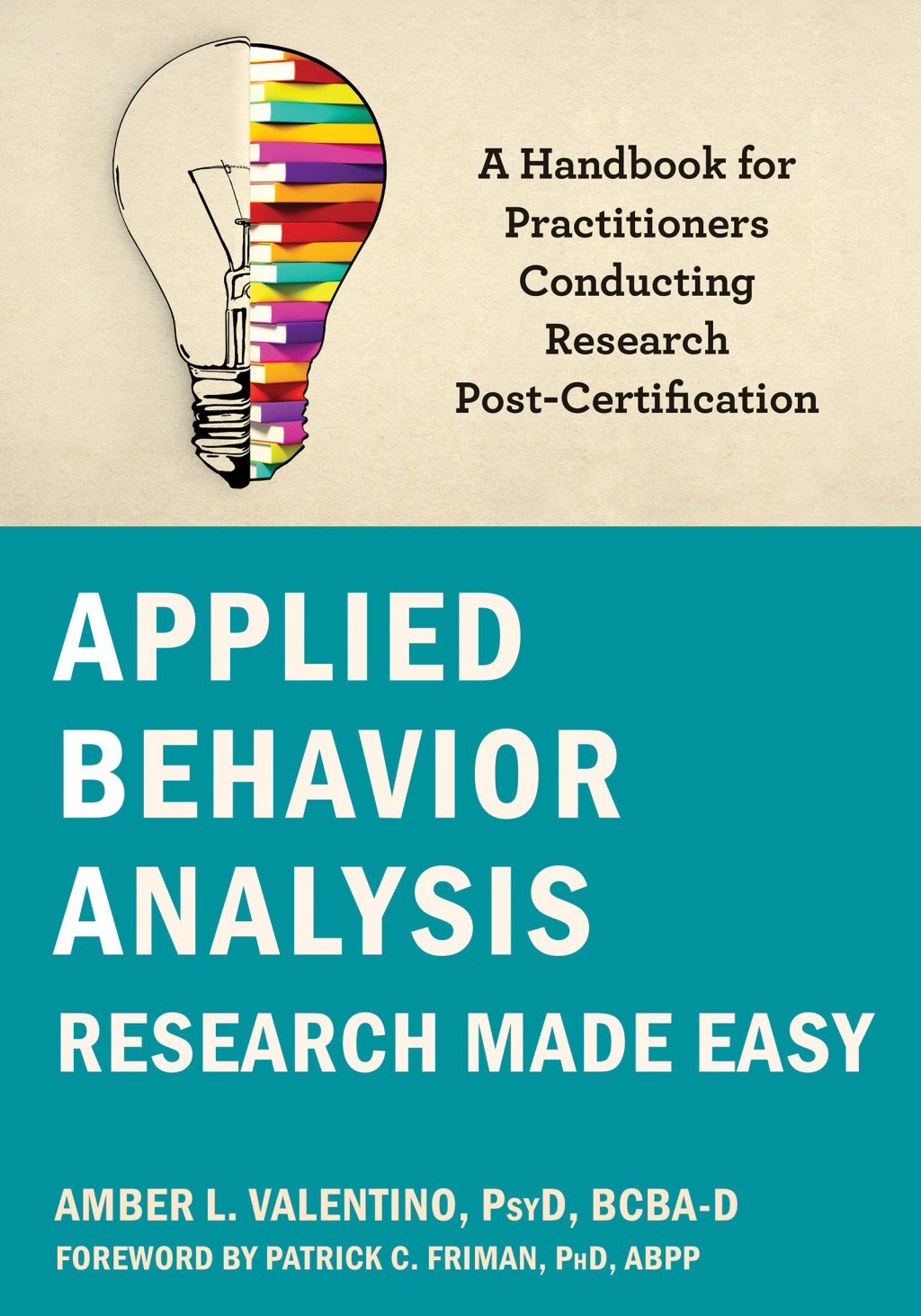 Applied Behavior Analysis Research Made Easy A Handbook for Practitioners Conducting Research Post-Certification 