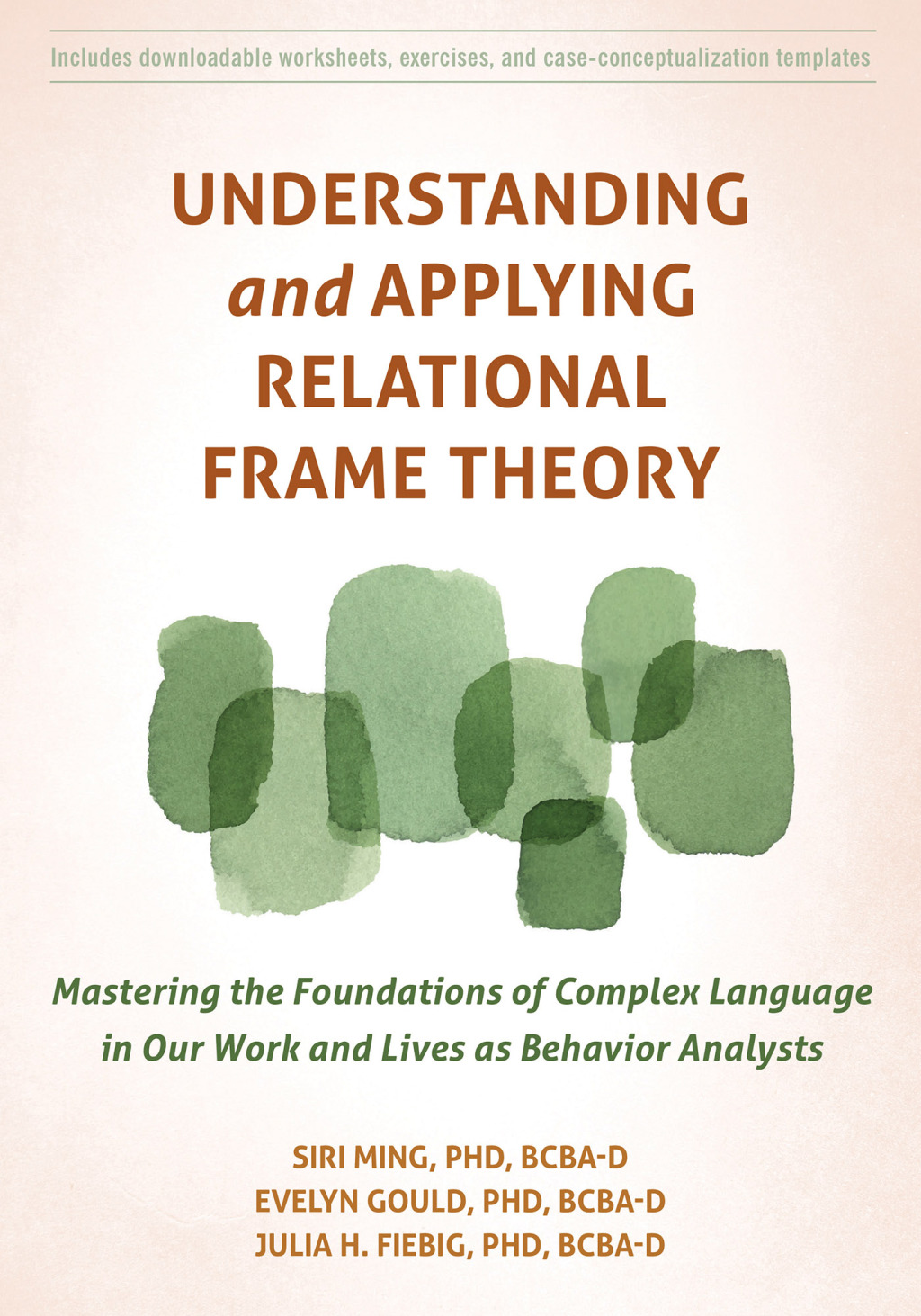 Understanding and Applying Relational Frame Theory Mastering the Foundations of Complex Language in Our Work and Lives as Behavior Analysts 