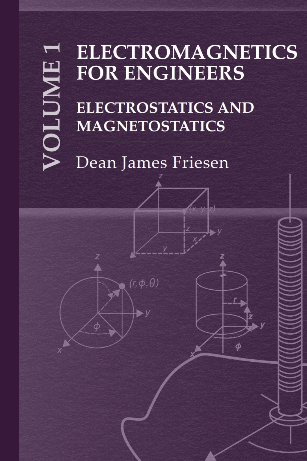 Electromagnetics for Engineers Volume 1: Electrostatics and Magnetostatics 1st Edition