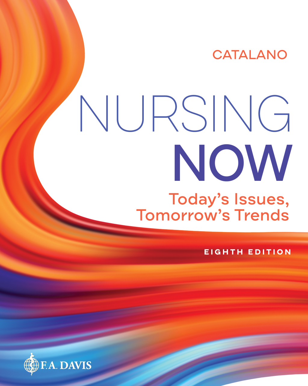 Nursing Now Today's Issues, Tomorrows Trends 8th Edition