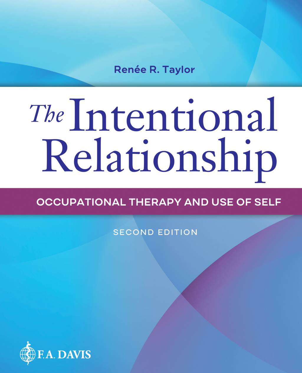 The Intentional Relationship Occupational Therapy and Use of Self 2nd Edition