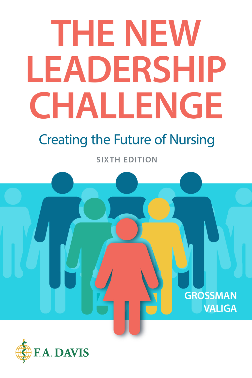 The New Leadership Challenge Creating the Future of Nursing 6th Edition