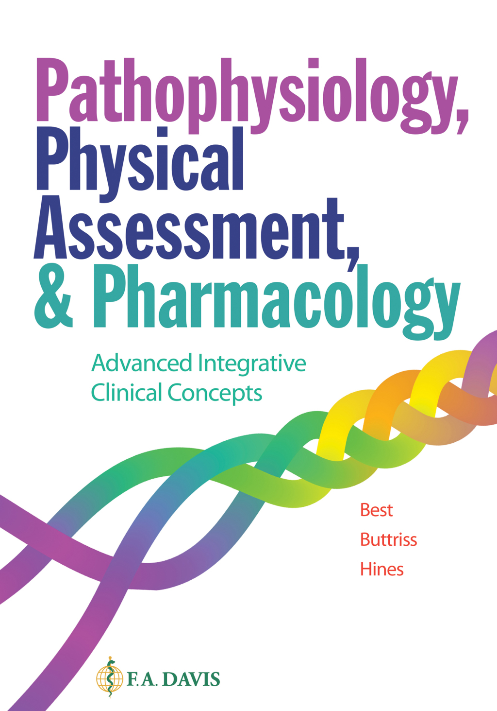 Pathophysiology, Physical Assessment, and Pharmacology Advanced Integrative Clinical Concepts 1st Edition