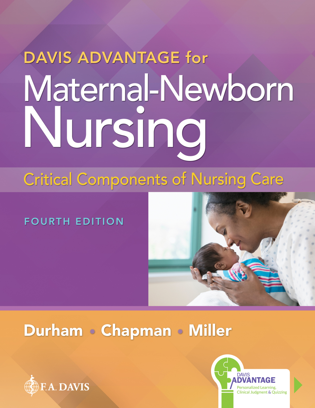 Davis Advantage for Maternal-Newborn Nursing: Critical Components of Nursing Care 4th Edition