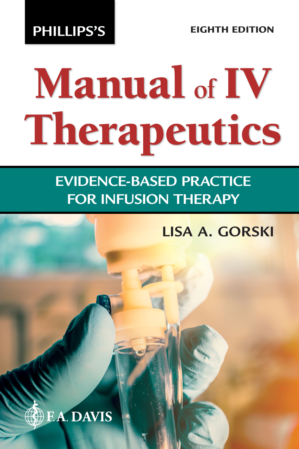 Phillips' Man of I.V. Therapeutics Evidence-Based Practice for Infusion Therapy 8th Edition