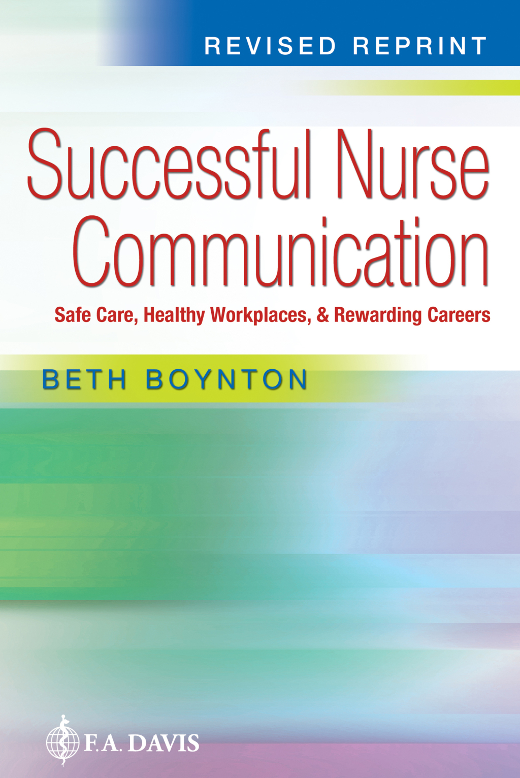 Successful Nurse Communication Revised Reprint Safe Care, Healthy Workplaces & Rewarding Careers 1st Edition