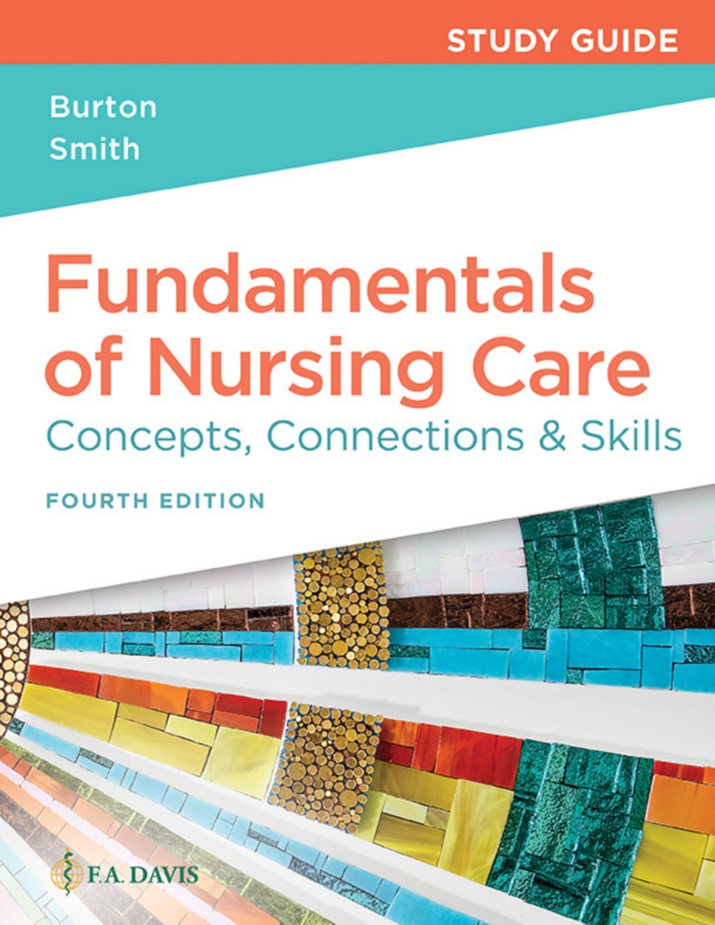 Study Guide for Fundamentals of Nursing Care Concepts, Connections & Skills 4th Edition