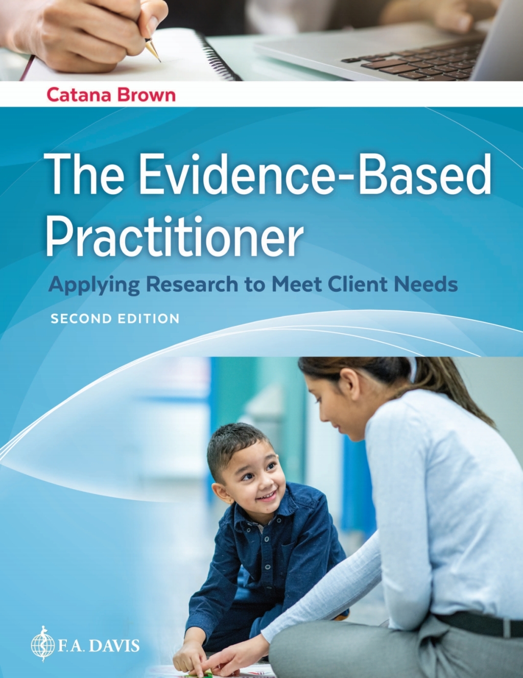 The Evidence-Based Practitioner Applying Research to Meet Client Needs 2nd Edition