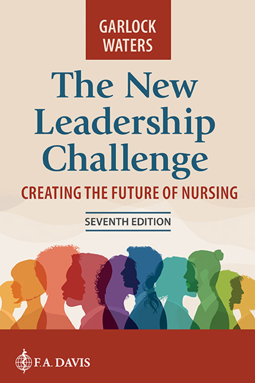 The New Leadership Challenge Creating the Future of Nursing 7th Edition