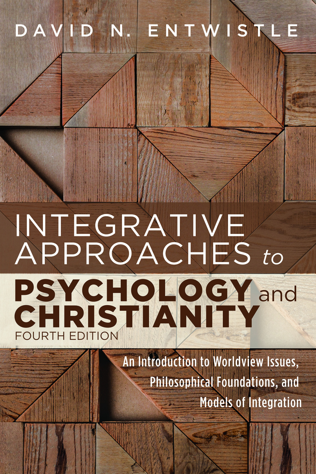 Integrative Approaches to Psychology and Christianity An Introduction to Worldview Issues, Philosophical Foundations, and Models of Integration 4th Edition