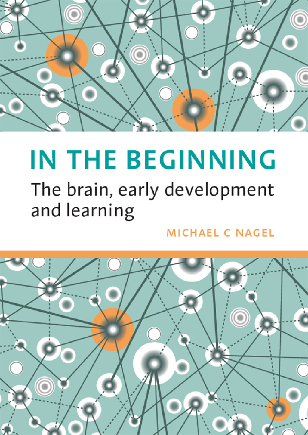 In the Beginning The brain, early development and learning 