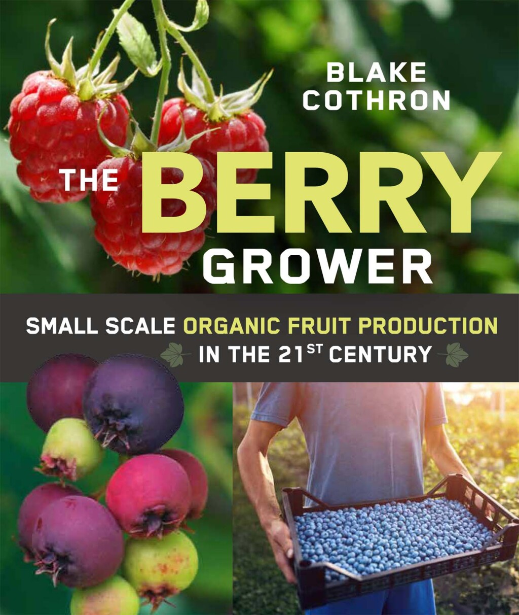 The Berry Grower Small Scale Organic Fruit Production in the 21st Century 