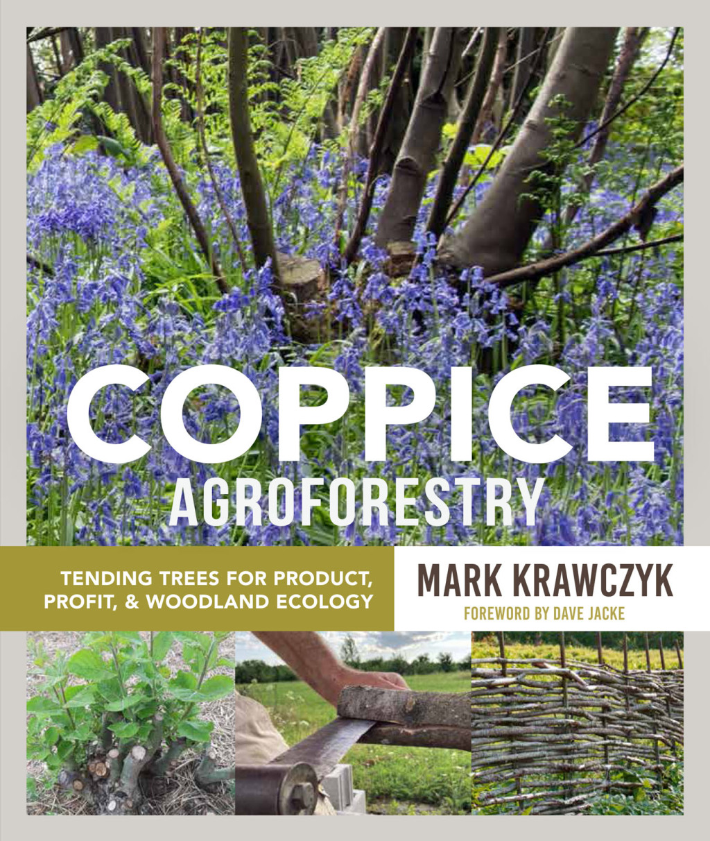 Coppice Agroforestry Tending Trees for Product, Profit, and Woodland Ecology 