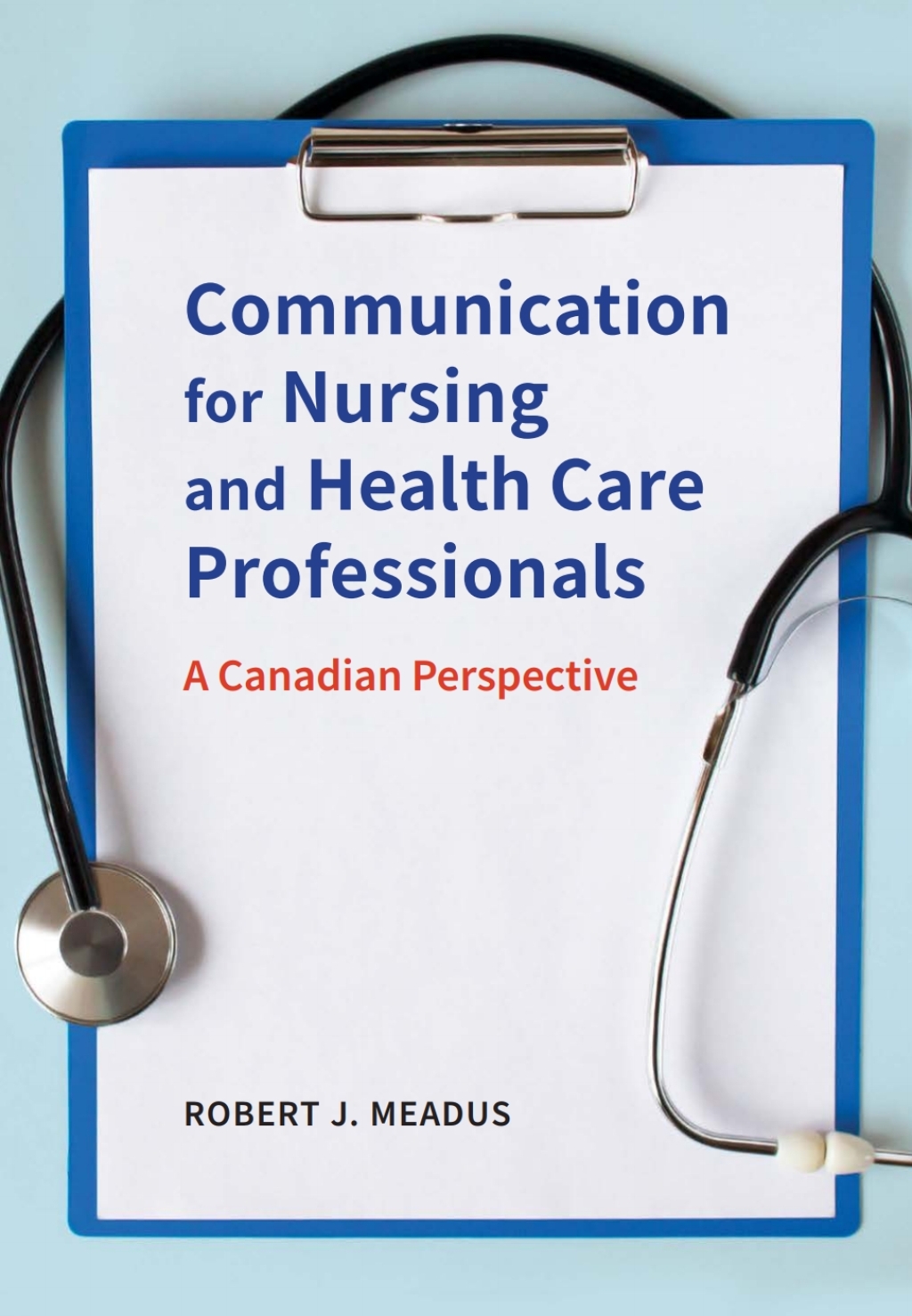 Communication for Nursing and Healthcare Professionals A Canadian Perspective 1st Edition