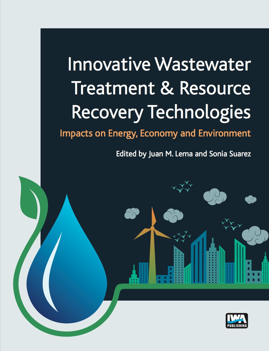 Innovative Wastewater Treatment & Resource Recovery Technologies Impacts on Energy, Economy and Environment 