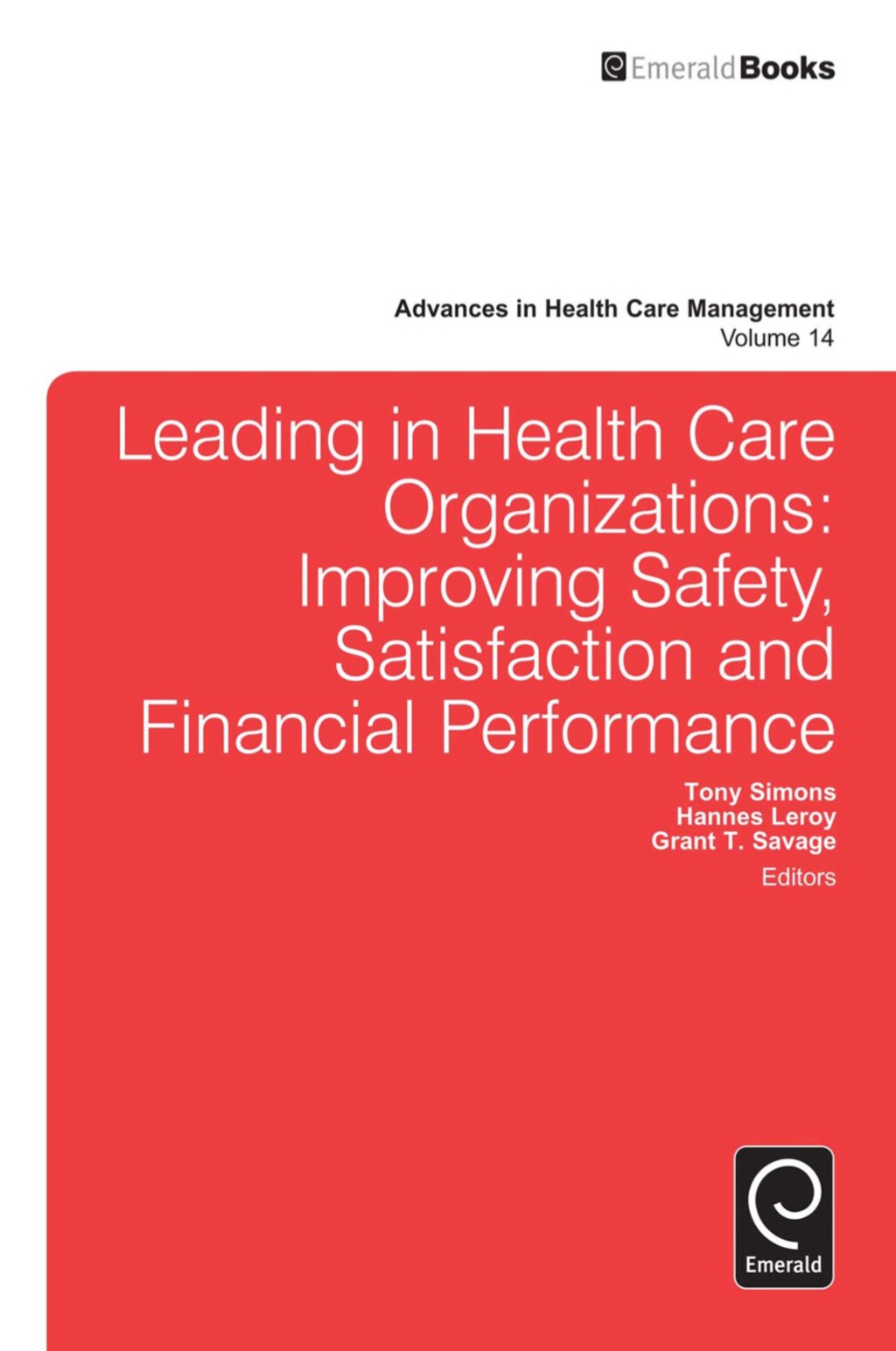 Leading In Health Care Organizations Improving Safety, Satisfaction, and Financial Performance 