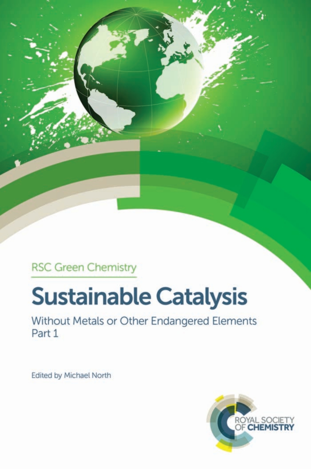 Sustainable Catalysis Without Metals or Other Endangered Elements, Part 1 1st Edition
