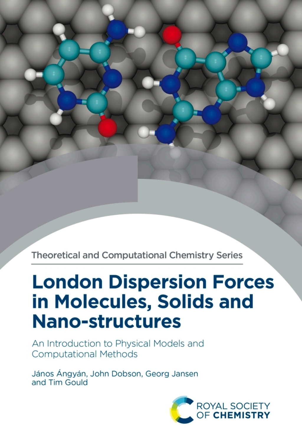 London Dispersion Forces in Molecules, Solids and Nano-structures An Introduction to Physical Models and Computational Methods 1st Edition