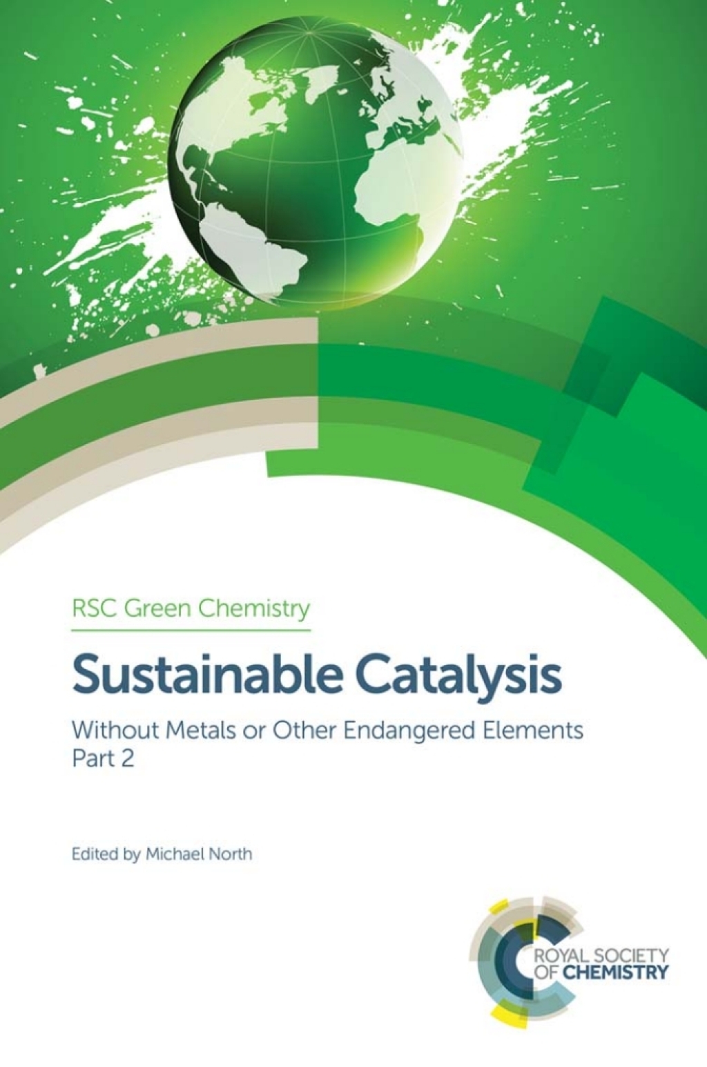 Sustainable Catalysis Without Metals or Other Endangered Elements, Part 2 1st Edition