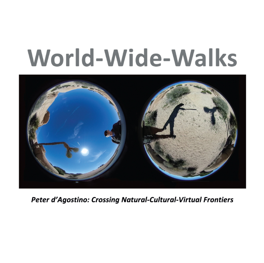 World-Wide-Walks Peter d'Agostino: Crossing Natural-Cultural-Virtual Frontiers 1st Edition
