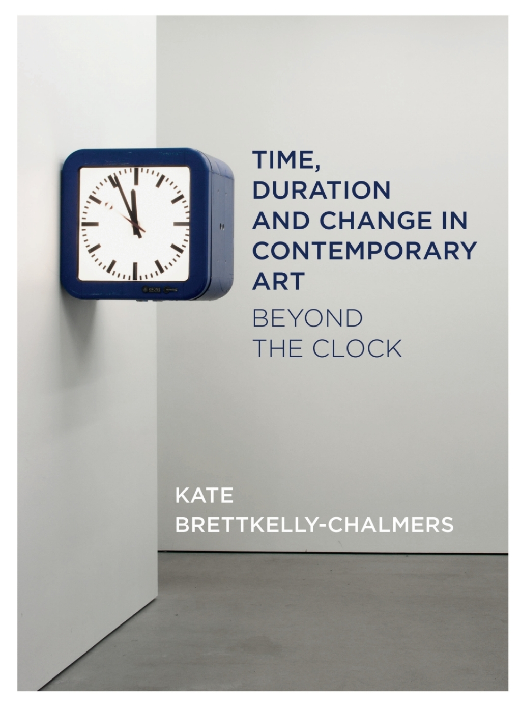 Time, Duration and Change in Contemporary Art Beyond the Clock 1st Edition