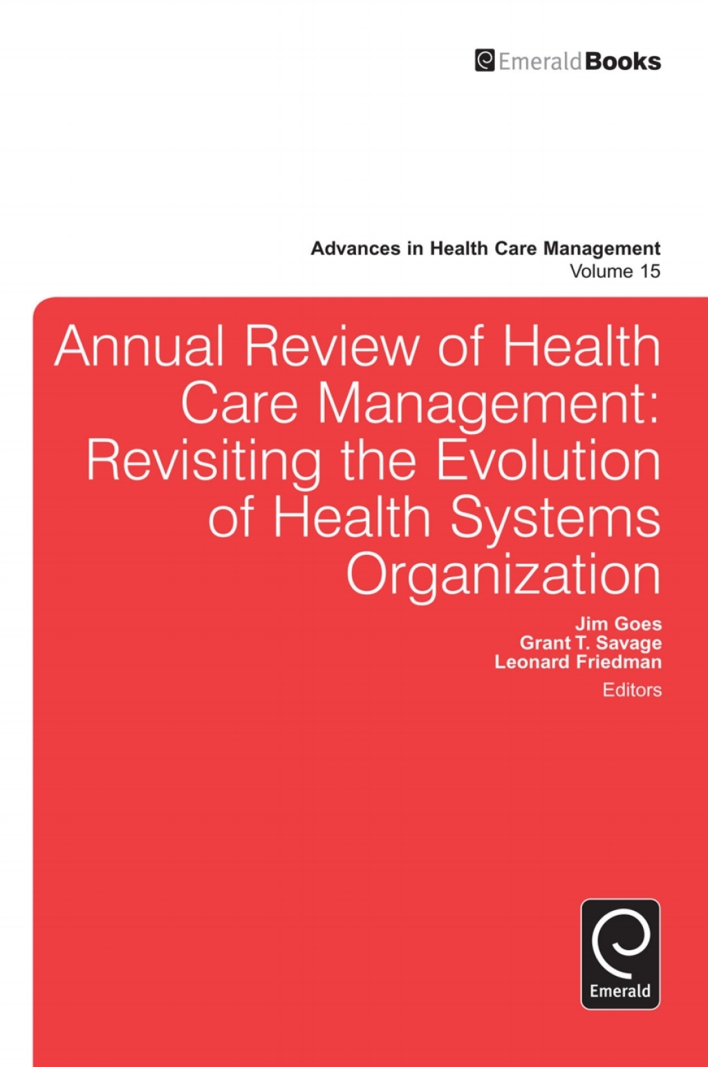 Annual Review of Health Care Management Revisiting the Evolution of Health Systems Organization 