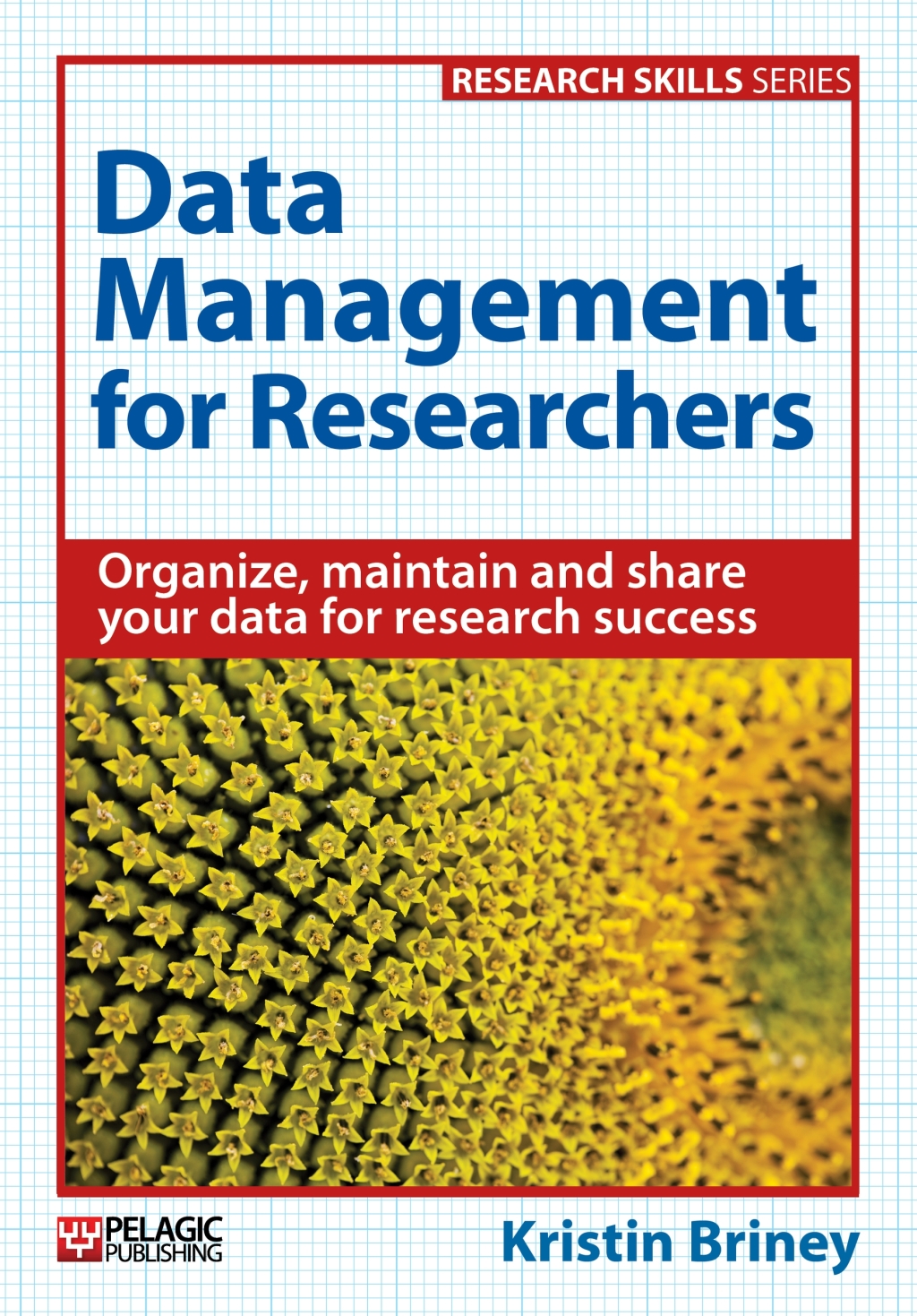 Data Management for Researchers Organize, maintain and share your data for research success 1st Edition