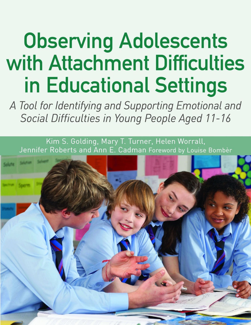 Observing Adolescents with Attachment Difficulties in Educational Settings A Tool for Identifying and Supporting Emotional and Social Difficulties in Young People Aged 11-16 