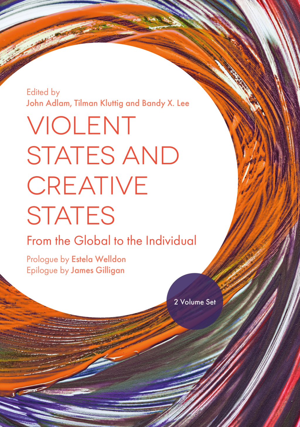 Violent States and Creative States (2 Volume Set) From the Global to the Individual 