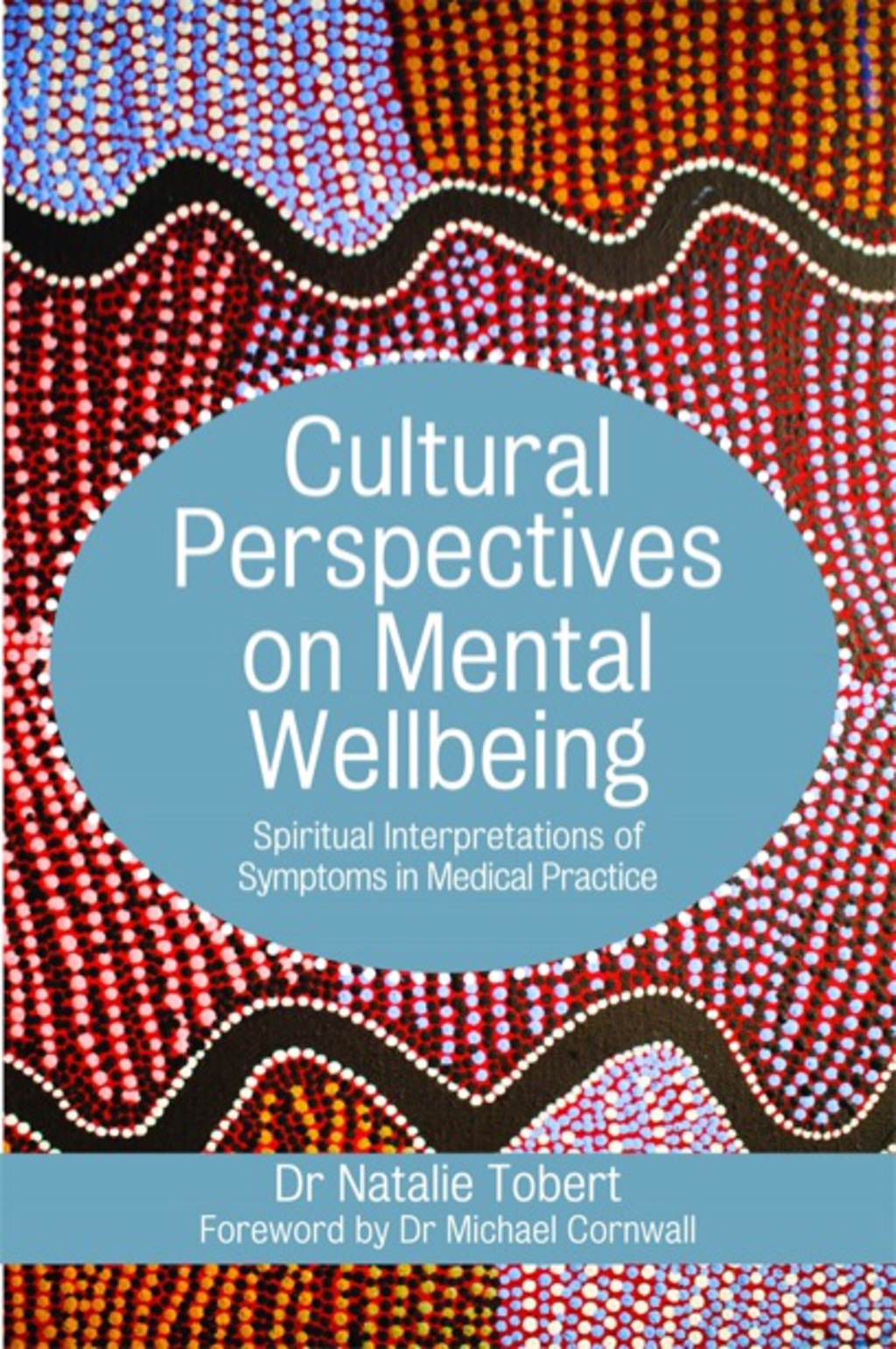 Cultural Perspectives on Mental Wellbeing Spiritual Interpretations of Symptoms in Medical Practice 